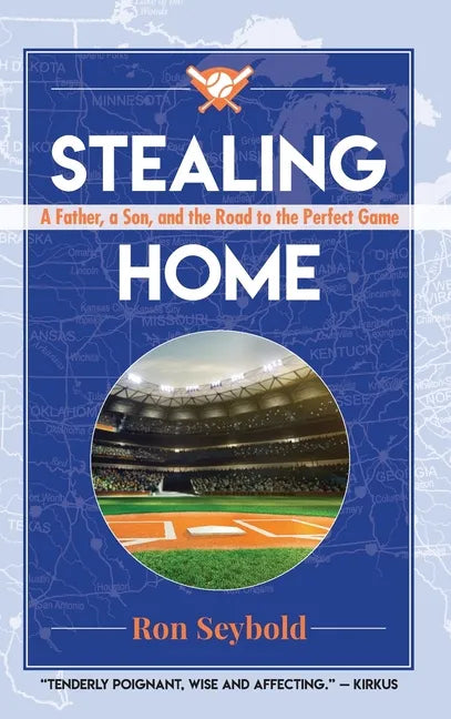 Stealing Home: A Father, a Son, and the Road to the Perfect Game - Hardcover
