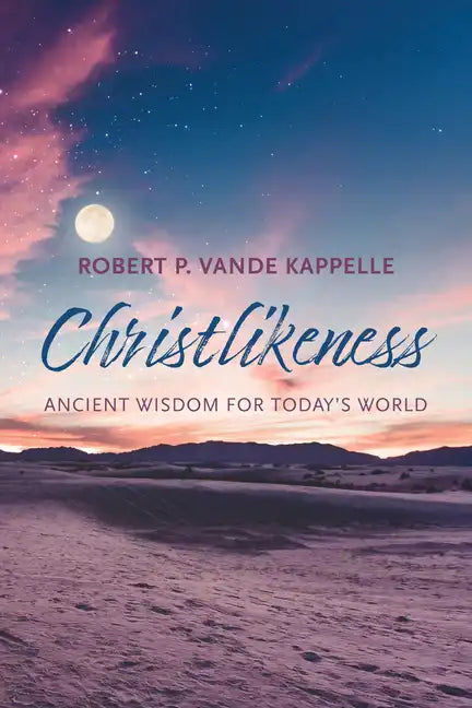 Christlikeness: Ancient Wisdom for Today's World - Paperback