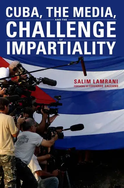 Cuba, the Media, and the Challenge of Impartiality - Paperback