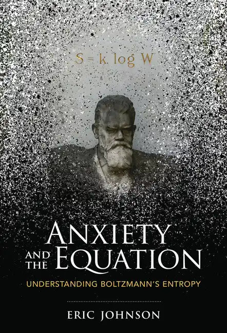 Anxiety and the Equation: Understanding Boltzmann's Entropy - Paperback