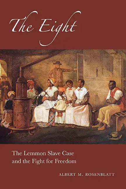 The Eight: The Lemmon Slave Case and the Fight for Freedom - Paperback