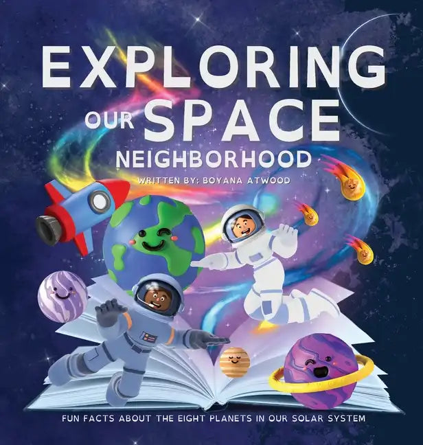 Exploring Our Space Neighborhood - Fun Facts About The Eight Planets In Our Solar System - Hardcover
