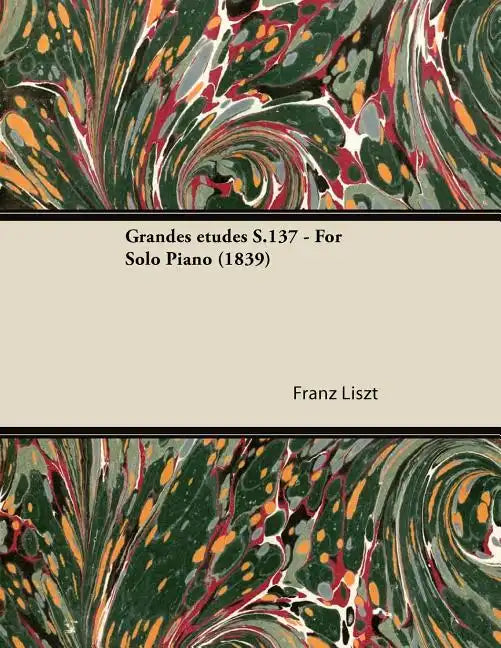 Grandes Ã(c)Tudes S.137 - For Solo Piano (1839) - Paperback