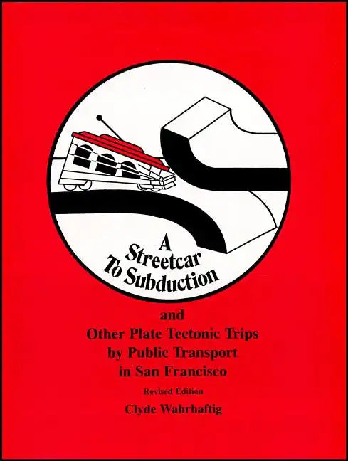A Streetcar to Subduction and Other Plate Tectonic Trips by Public Transport in San Francisco - Paperback
