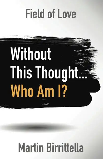 Field of Love: Without This Thought Who Am I? - Paperback