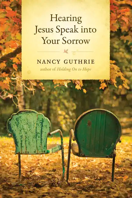Hearing Jesus Speak Into Your Sorrow - Hardcover