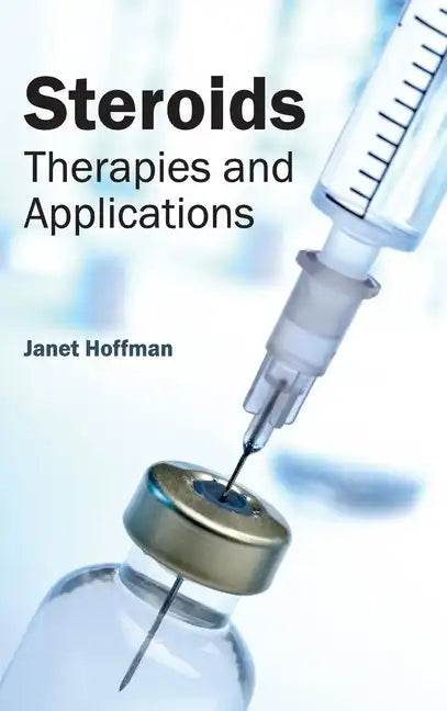 Steroids: Therapies and Applications - Hardcover