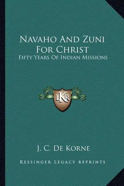 Navaho and Zuni for Christ: Fifty Years of Indian Missions - Paperback