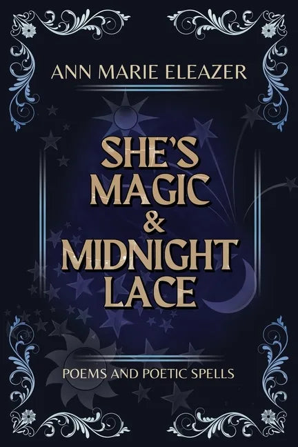 She's Magic & Midnight Lace: Poems and Poetic Spells - Paperback