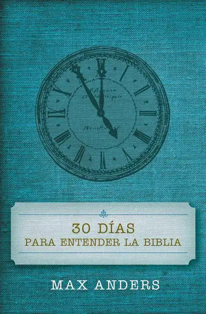 30 Dias Para Entender La Biblia = 30 Days to Understand the Bible = 30 Days to Understand the Bible - Paperback