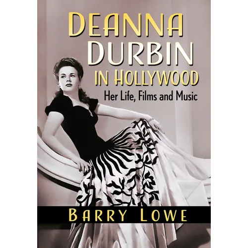 Deanna Durbin in Hollywood: Her Life, Films and Music - Paperback
