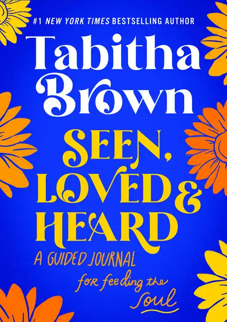 Seen, Loved and Heard: A Guided Journal for Feeding the Soul - Hardcover