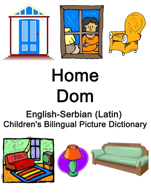 English-Serbian (Latin) Home / Dom Children's Bilingual Picture Dictionary - Paperback
