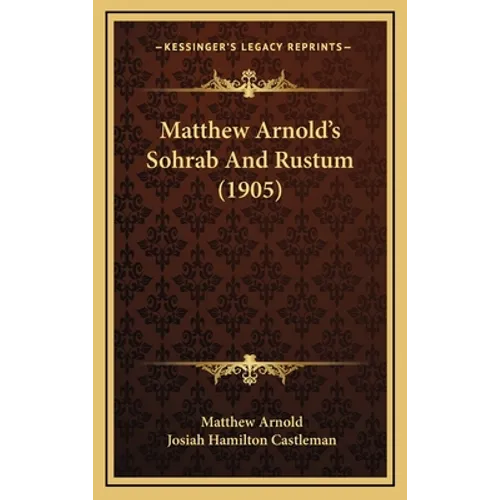 Matthew Arnold's Sohrab And Rustum (1905) - Hardcover
