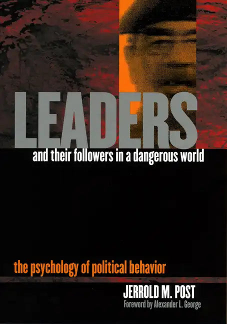 Leaders and Their Followers in a Dangerous World: The Psychology of Political Behavior - Hardcover