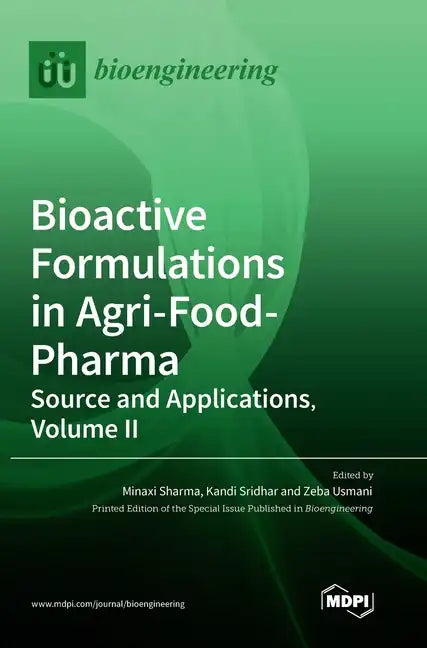 Bioactive Formulations in Agri-Food-Pharma: Source and Applications, Volume II - Hardcover