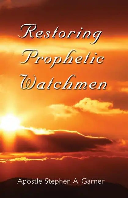 Restoring Prophetic Watchmen - Paperback