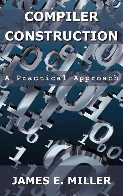 Compilers: A Practical Approach - Hardcover