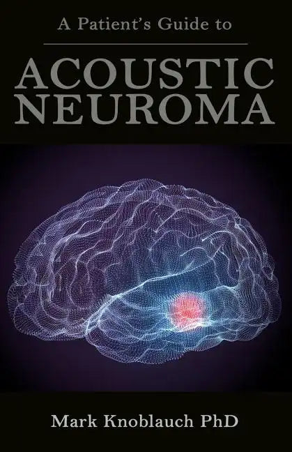 A Patient's Guide to Acoustic Neuroma - Paperback