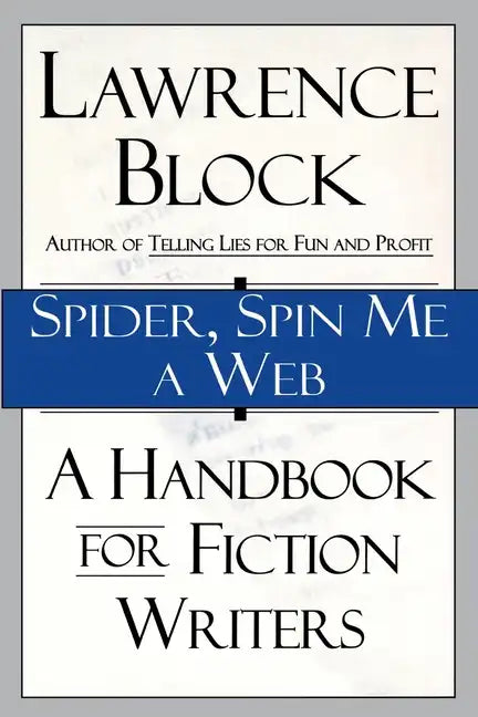 Spider, Spin Me a Web: A Handbook for Fiction Writers - Paperback