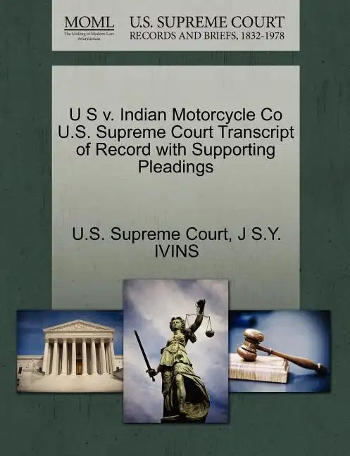 U S V. Indian Motorcycle Co U.S. Supreme Court Transcript of Record with Supporting Pleadings - Paperback