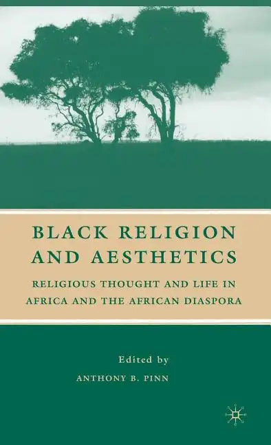 Black Religion and Aesthetics: Religious Thought and Life in Africa and the African Diaspora - Hardcover