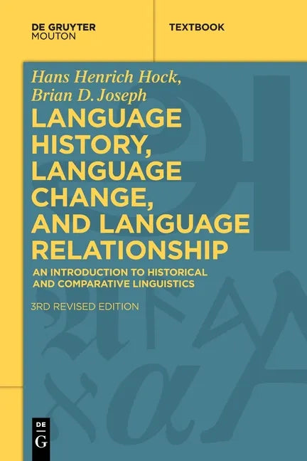 Language History, Language Change, and Language Relationship: An Introduction to Historical and Comparative Linguistics - Paperback