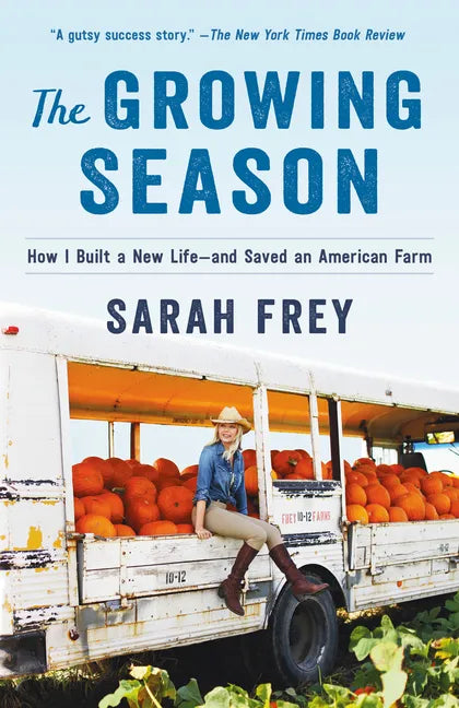 The Growing Season: How I Built a New Life--And Saved an American Farm - Paperback