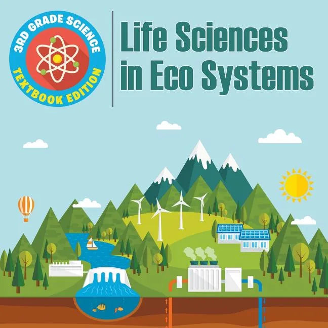 3rd Grade Science: Life Sciences in Eco Systems Textbook Edition - Paperback