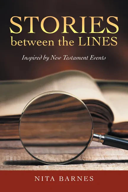 Stories Between the Lines: Inspired by New Testament Events - Paperback