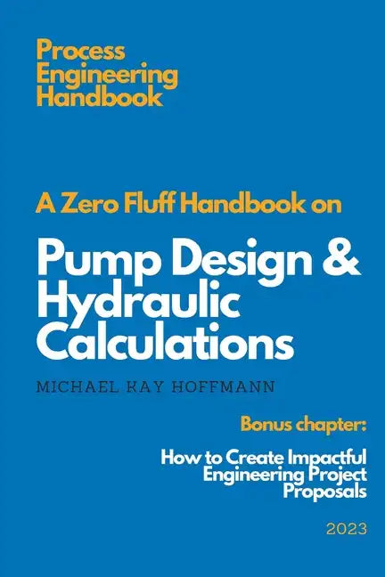 A Zero Fluff Handbook on Pump Design & Hydraulic Calculations - Paperback