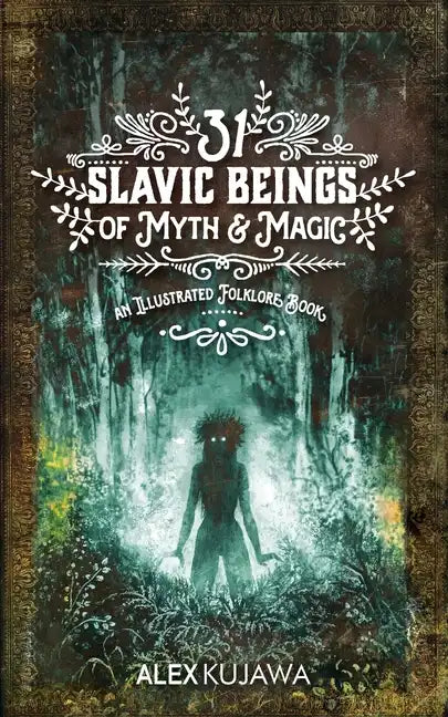 31 Slavic Beings of Myth & Magic: An Illustrated Folklore Book - Paperback