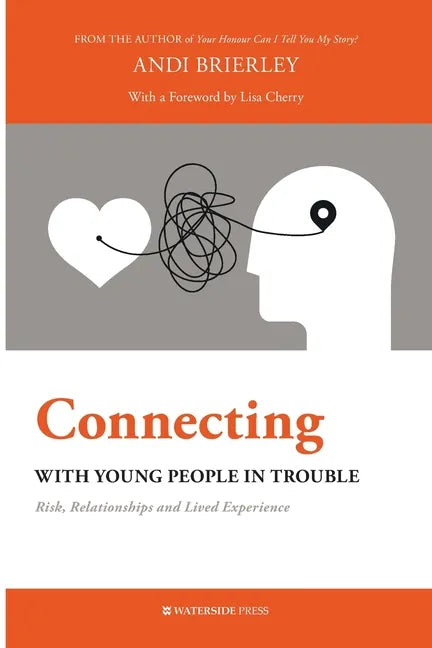 Connecting with Young People in Trouble: Risk, Relationships and Lived Experience - Paperback
