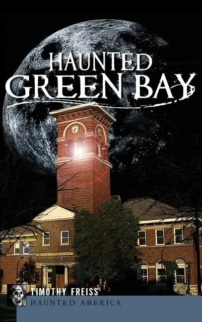 Haunted Green Bay - Hardcover