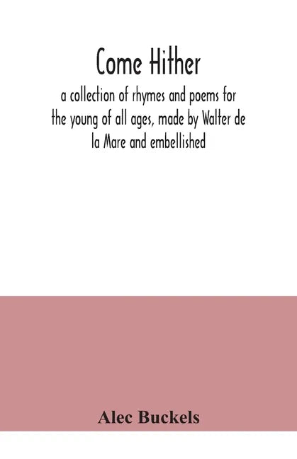 Come hither; a collection of rhymes and poems for the young of all ages, made by Walter de la Mare and embellished - Paperback