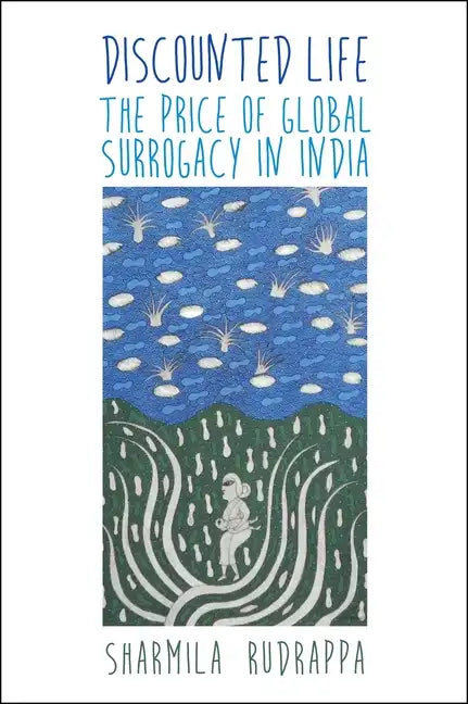 Discounted Life: The Price of Global Surrogacy in India - Hardcover