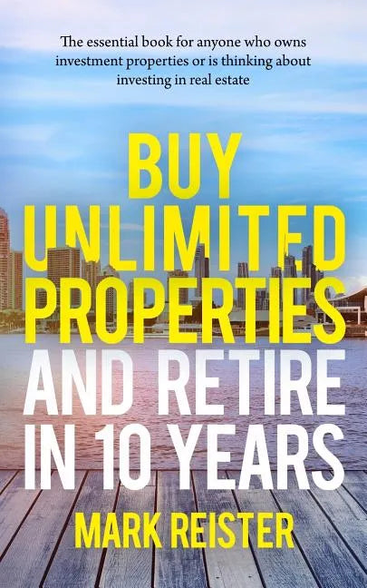 Buy Unlimited Properties and Retire in 10 Years - Paperback