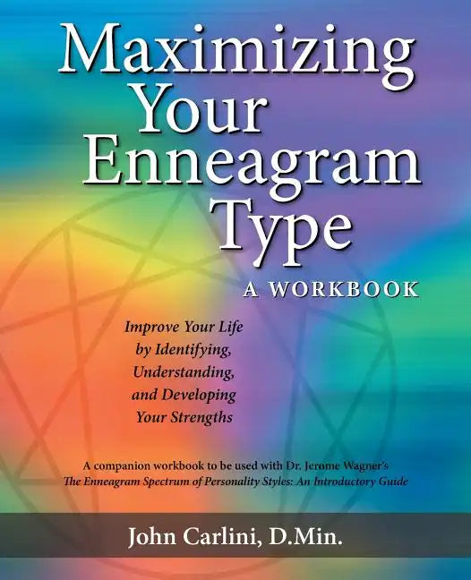 Maximizing Your Enneagram Type a workbook: Improve Your Life by Identifying, Understanding, and Developing Your Strengths - Paperback