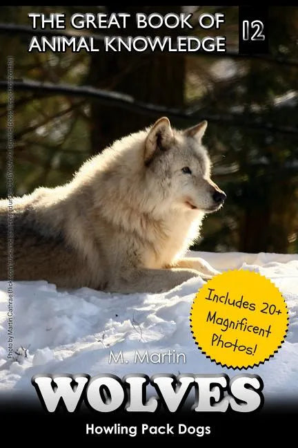 Wolves: Howling Pack Dogs (includes 20+ magnificent photos!) - Paperback