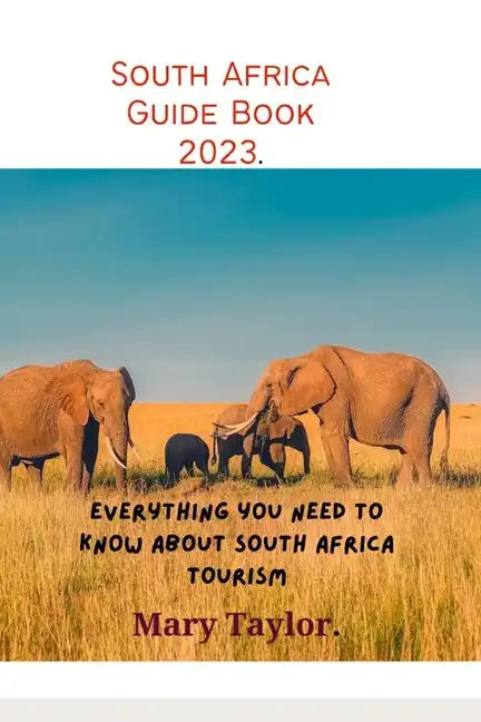 South Africa Guide Book 2023.: Everything you need to know about South Africa tourism - Paperback
