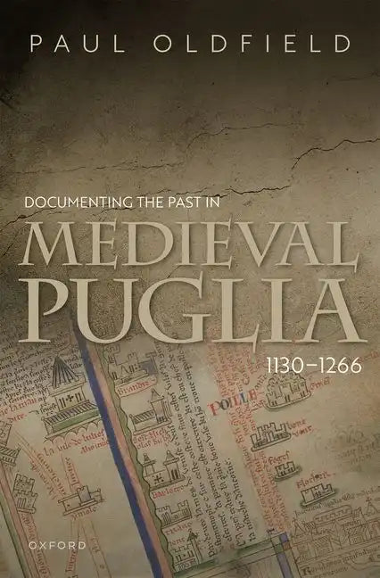 Documenting the Past in Medieval Puglia, 1130-1266 - Hardcover