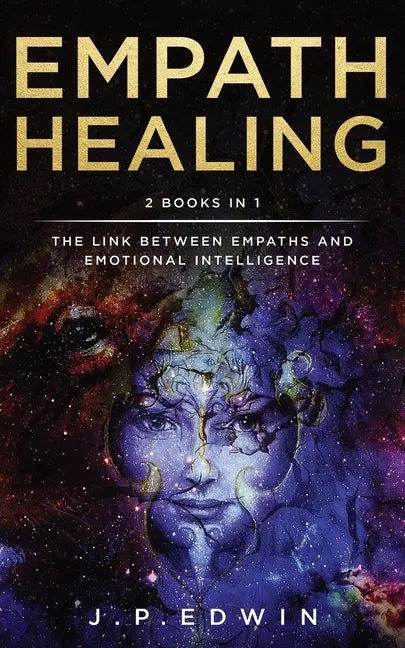 Empath Healing: 2 Books in 1 - The Link Between Empaths and Emotional Intelligence - Paperback