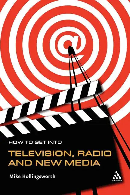 How to Get Into Television, Radio and New Media - Paperback