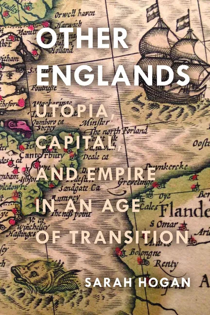 Other Englands: Utopia, Capital, and Empire in an Age of Transition - Hardcover