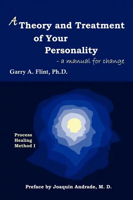 A Theory and Treatment of Your Personality: a manual for change - Paperback
