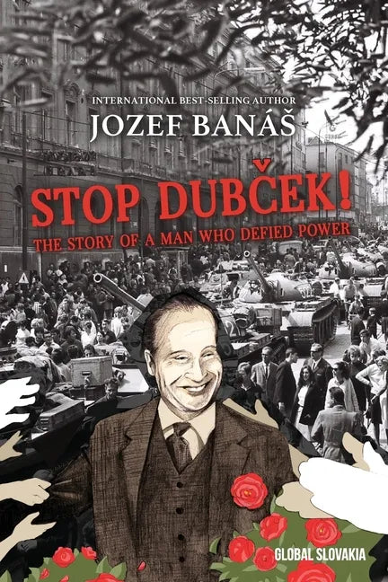 Stop Dubcek! The Story of a Man who Defied Power: A Documentary Novel - Paperback