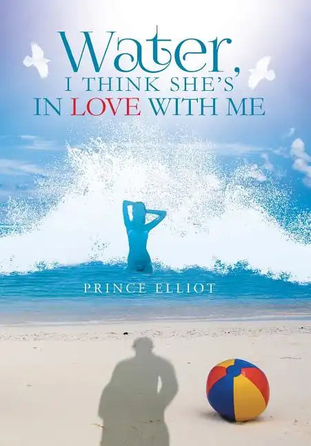 Water, I Think She's in Love with Me - Hardcover