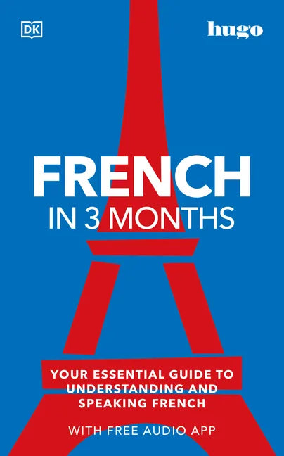 French in 3 Months with Free Audio App: Your Essential Guide to Understanding and Speaking French - Paperback