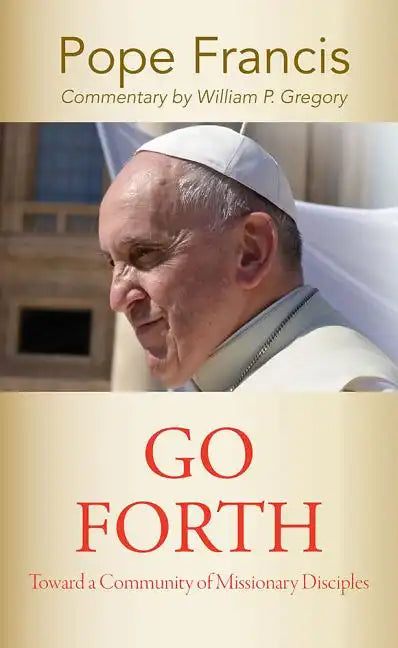 Go Forth: Toward a Community of Missionary Disciples - Paperback