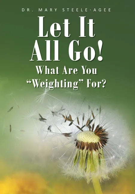 Let It All Go!: What Are You "Weighting" For? - Hardcover